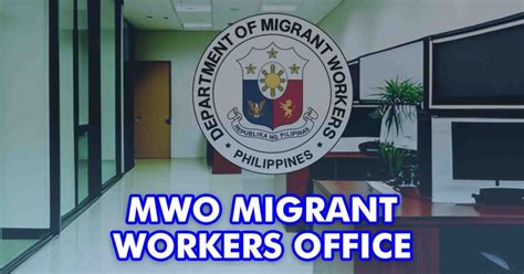 Migrant Workers Offices (MWO) Abroad for Filipino OFWs.